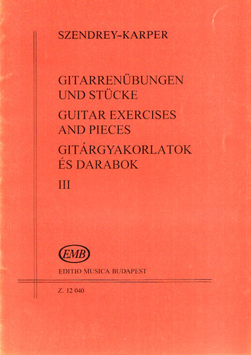 Szendrey-Karper Lszl - Gitrgyakorlatok - Gitarrenbungen und Stcke - Guitar exercises and pieces III.