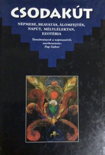 Pap Gábor (szerk.) - Csodakút