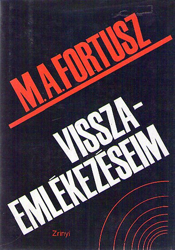 M.A. Fortusz - Visszaemlkezseim