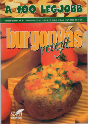 Mzes Istvn Mikls  (szerk.) - A 100 legjobb burgonys recept