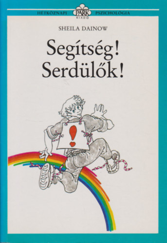 Rvy Katalin  Sheila Dainow (szerk.), Borbs Mria (fordtotta) - Segtsg! Serdlk! (Htkznapi pszicholgia)