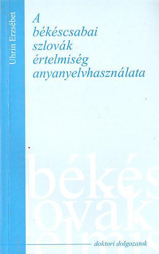 Uhrin Erzsébet - A békéscsabai szlovák értelmiség anyanyelvhasználata