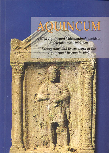 Zsidi Paula (szerk.) - Aquincum (A BTM Aquincumi M�zeum�nak �sat�sai �s leletment�sei 1999-ben)- Magyar-angol nyelv� (Aquincumi f�zetek 6.)