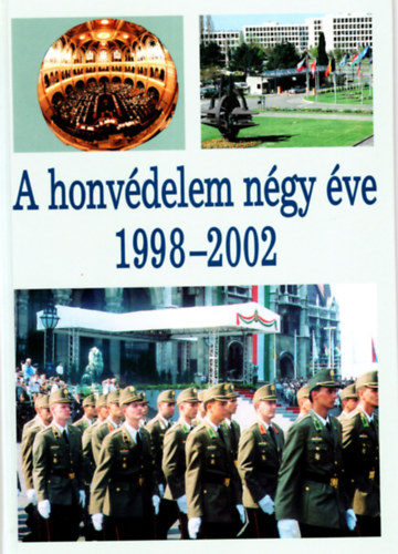 Dr. Holló József - A honvédelem négy éve 1998-2002