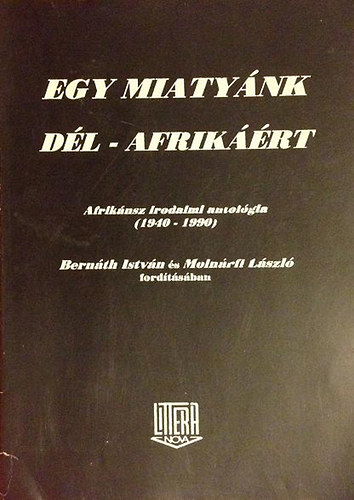 Egy miaty�nk D�l-Afrik��rt (afrik�nsz irodalmi antol�gia 1940-1990)