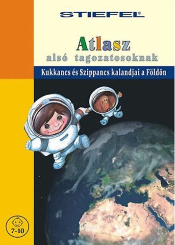 Atlasz als� tagozatosoknak - Kukkancs �s Szippancs kalandjai a F�ld�n