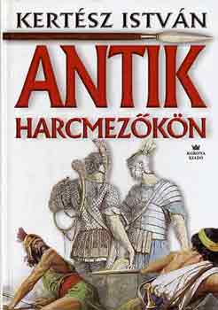 Kert�sz Istv�n - Antik harcmez�k�n
