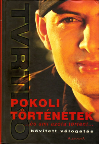 V.Tvrtko - Pokoli trtnetek-...s ami azta trtnt.... (bvtett vlogats)  - Fekete-fehr fotkkal illusztrlva.