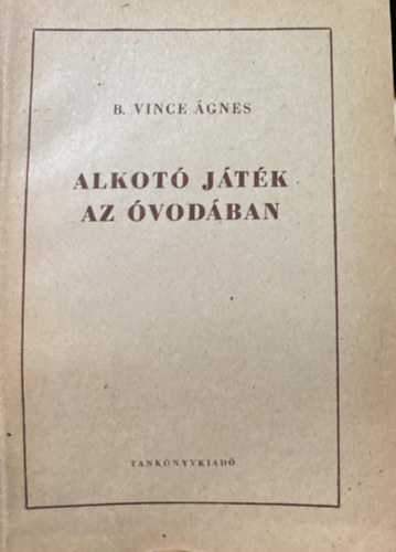 B. Vince Ágnes - Alkotó játék az óvodában