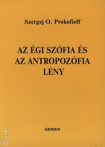 Szergej O. Prokofieff - Az gi szfia s az antropozfia lny