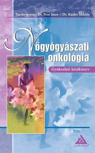 Dr. Pete Imre; Dr. K�sler Mikl�s - N�gy�gy�szati onkol�gia