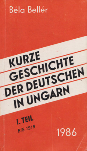 Bellér Béla - Kurze Geschichte der Deutschen in Ungarn I. Teil - Bis 1919