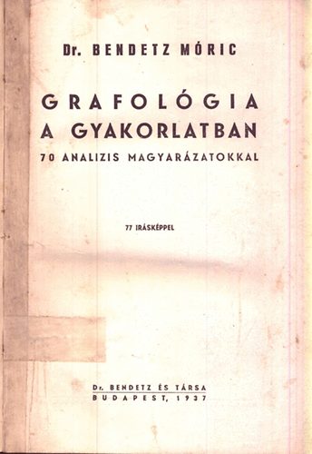 Dr. Bendetz Mric - Grafolgia a gyakorlatban (70 analizis magyarzatokkal)