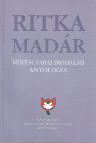 Kszegi Barta Klmn - Ritka madr Bkscsabai Irodalmi atolgia 10. ktet