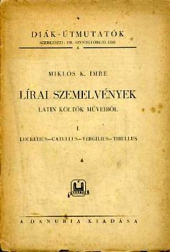 Mikl�s K. Imre - L�rai szemelv�nyek latin k�lt�k m�veib�l I.