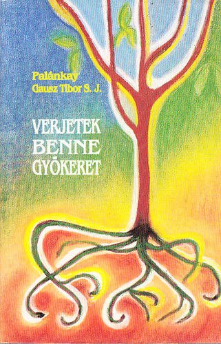Pal�nkay Gausz Tibor S. J.  (sz.: Zimonyi S�ndor) - Verjetek benne gy�keret V.: A szeretet aszk�tik�ja �s misztik�ja