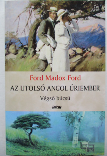 Ford Madox Ford - Az utols angol riember - Vgs bcs