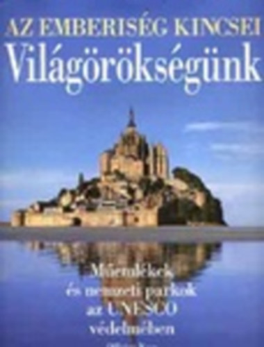 Thomas Veser - Vil�g�r�ks�g�nk - M�eml�kek �s nemzeti parkok az UNESCO v�delm�ben (Az emberis�g kincsei)