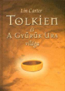 Lin Carter - Tolkien s A Gyrk ura vilga