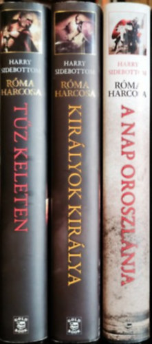 Harry Sidebottom - R�ma harcosa 1-3. (T�z keleten, Kir�lyok kir�lya, A nap oroszl�nja)
