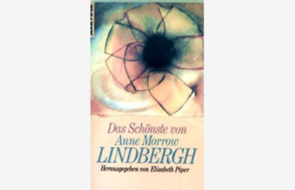 Anne Morrow Lindbergh - Das sch�nste von Anne Morrow Lindbergh