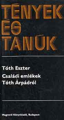 Tth Eszter - Tnyek s tank - Csaldi emlkek Tth rpdrl