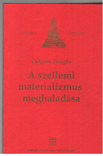 Csgyam Trungpa - A szellemi materializmus meghaladsa
