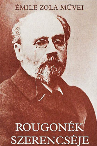 �mile Zola - Rougon�k szerencs�je