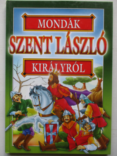 Bcsi Gy. Antal - Mondk Szent Lszl kirlyrl