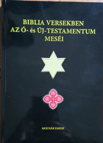 Molnr Emese - Biblia versekben - Az - s j-Testamentum mesi