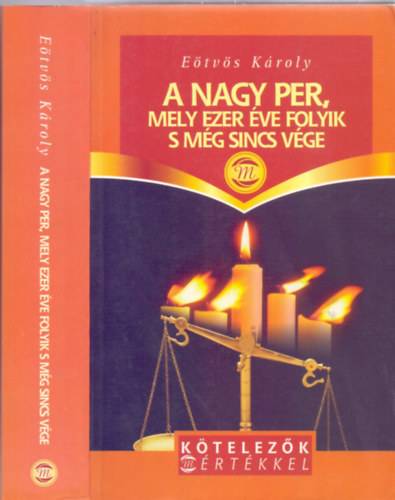 E�tv�s K�roly - A nagy per, mely ezer �ve folyik s m�g sincs v�ge (K�telez�k M-�rt�kkel)