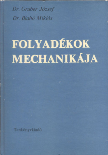 Dr. Gruber J.-Dr. Blahó M. - Folyadékok mechanikája