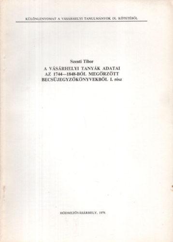 Szenti Tibor - A vsrhelyi tanyk adatai az 1744-1848-bl megrztt becsjegyzknyvekbl I. rsz (Klnlenyomat)