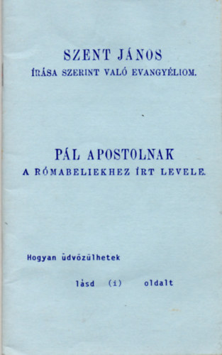 Szent Jnos rsa szerint val evangyliom-Pl apostolnak a rmabeliekhez rt levele