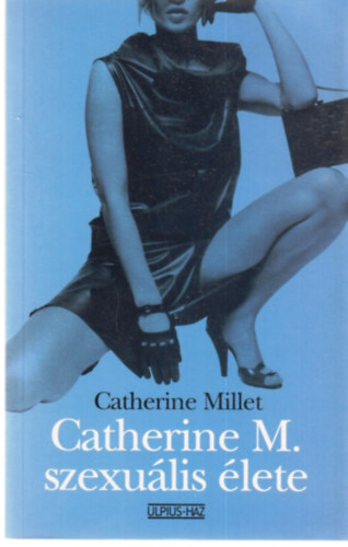 Catherine Millet - Catherine M. szexulis lete