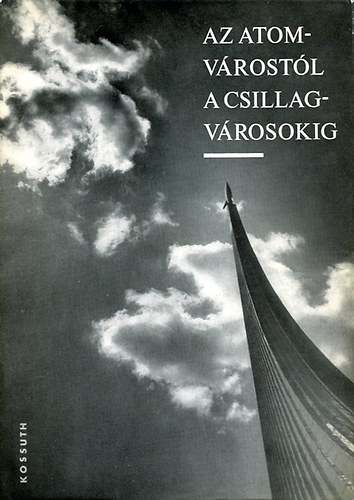 Simonffy G�za  (szerk.) - Az atomv�rost�l a csillagv�rosokig