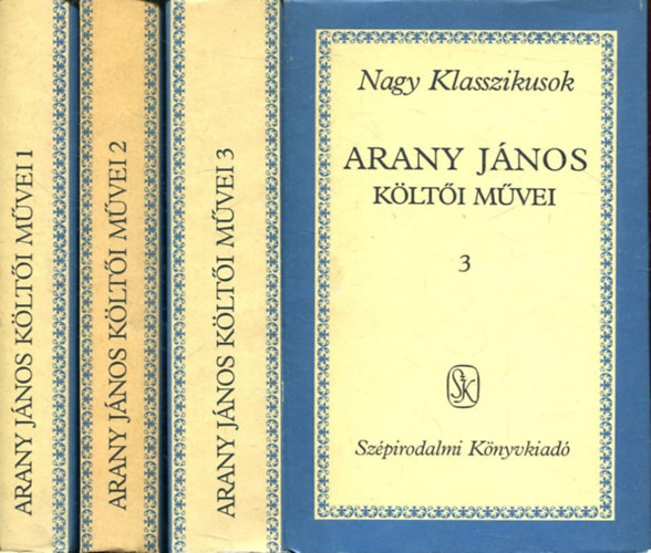 Arany J�nos - Arany J�nos k�lt�i m�vei I-III. (Nagy Klasszikusok)
