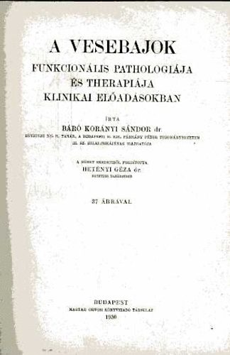 Kor�nyi S�ndor b�r� dr. - A vesebajok funkcion�lis pathologi�ja �s therapi�ja klinikai el�ad�sokban