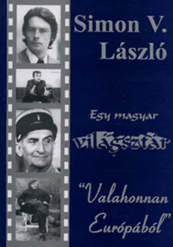 Simon V. L�szl� - Egy magyar 'vil�gszt�r' Valahonnan Eur�p�b�l