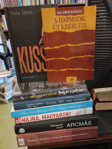 Debreczeni Jzsef, Igor Janke, Tbis ron, Lakner Zoltn, Medgyessy Pter, Salamon Konrd, Fiala Jnos Bozki Andrs - Magyar politika 8 darabos knyvcsomag KNYVMENT AJNLAT: Politikai pluralizmus Magyarorszgon, Arcms, Hajr, magyarok!, Fellegvr-A Magyar Rdi regnye, Volna itt egy orszg, Polgr a plyn, A harmadik t ksrlete, Kuss