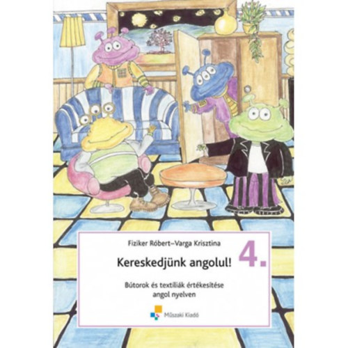 Fiziker-Varga - Kereskedj�nk angolul! 4. - B�torok �s text�li�k �rt�kes�t�se