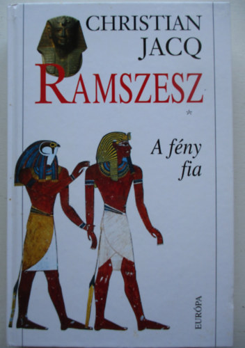 Christian Jacq - Ramszesz 1. - A f�ny fia