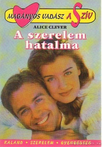 Alice Clever - Robina Mash - Barbara Scotch - 3 db Mag�nyos vad�sz a Sz�v romantikus reg�ny: A szerelem hatalma - Hull�mok h�t�n - Londoni randev�