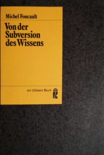Michel Foucault - Von der Subversion des Wissens