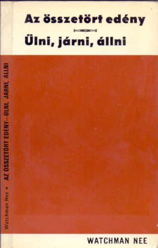 Watchman Nee - Az sszetrt edny - lni, jrni, llni