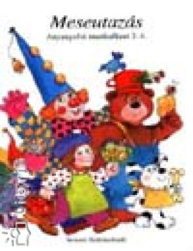 Demeter Gáborné - Meseutazás - Anyanyelvi munkafüzet 3-4 o.