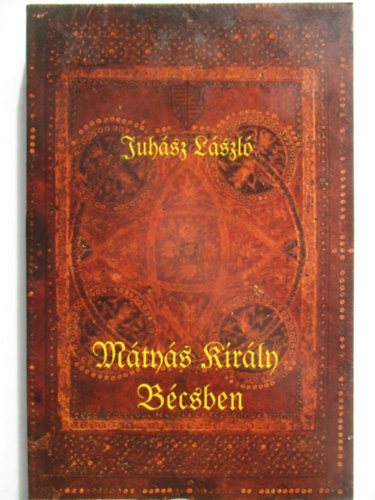 Juh�sz L�szl� - M�ty�s kir�ly B�csben