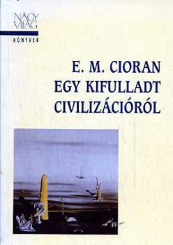 E. M. Cioran - Egy kifulladt civiliz�ci�r�l