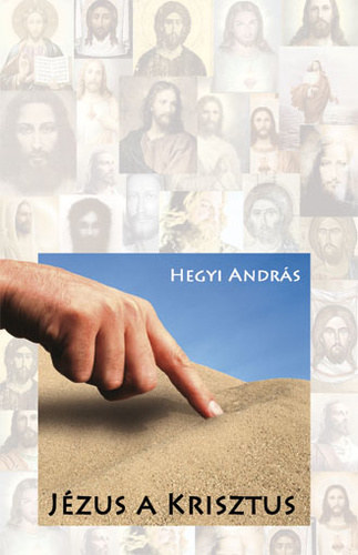 Hegyi Andr�s - J�zus a Krisztus