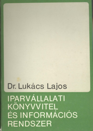 Dr. Dr. Scholcz Rezs Lukcs Lajos - Iparvllalati knyvvitel s informcis rendszer